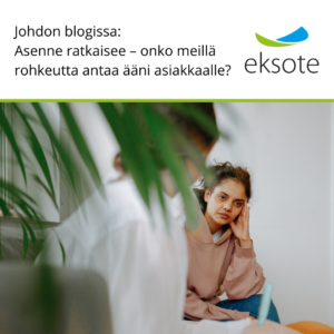 Johdon blogissa onko meillä rohkeutta antaa ääni asiakkaalle