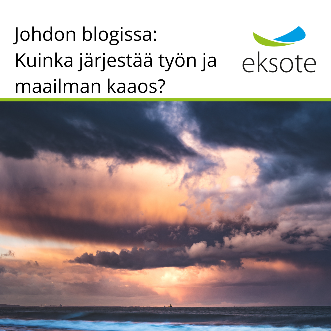 Johdon blogissa: Kuinka järjestää työn ja maailman kaaos?