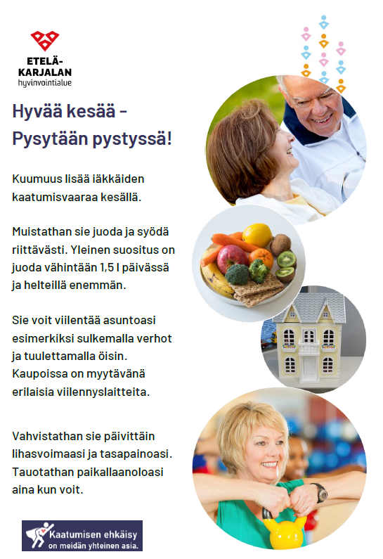 Kuumuus lisää iäkkäiden kaatumisvaaraa kesällä. Muista juoda ja syödä riittävästi. Voit viilentää asuntoasi sulkemalla verhot ja tuulettamalla öisin. Vahvista lihasvoimaasi ja tasapainoasi. Tauota paikallaanoloa aina kun voit.